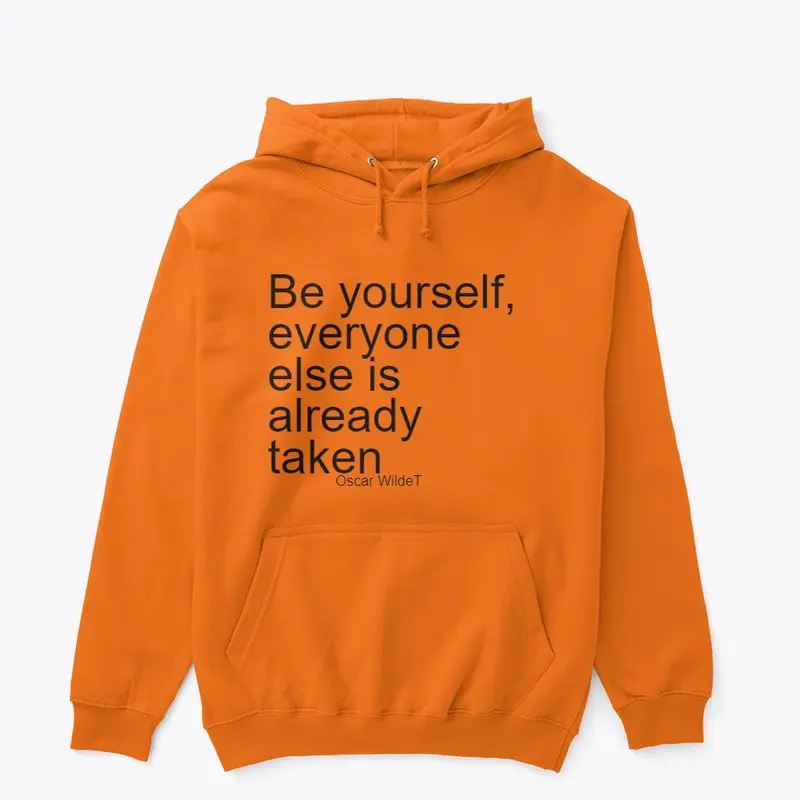 Be yourself, everyone else